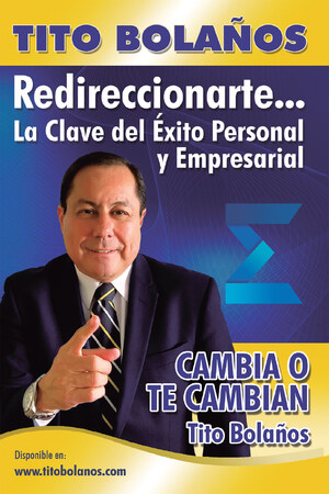 El nuevo libro de Tito Bolaños, "Redireccionarte. La clave del éxito personal y empresarial", una herramienta magnífica para alcanzar nuestras metas y conseguir el éxito en la vida