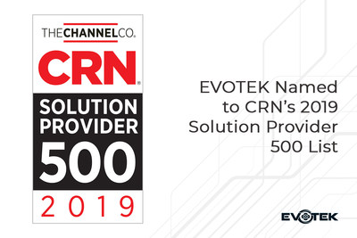 EVOTEK Named To CRN's 2019 Solution Provider 500 List for the 4th Year In a Row
