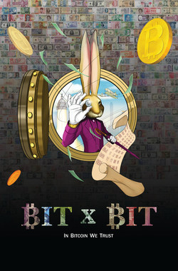 Bit x Bit In Bitcoin We Trust movie poster. Part 1 of the Trilogy.