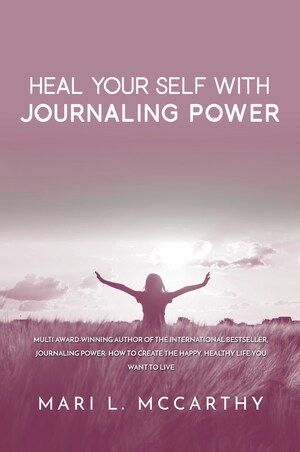 Mari L. McCarthy Releases Her New Book, Heal Your Self with Journaling Power