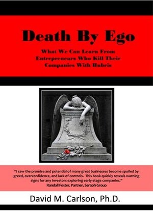 New Book, 'Death by Ego,' Focuses on Ethical Issues for Early Stage Entrepreneurial Companies