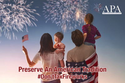 American Pyrotechnics Association urges Trump Administration to preserve an American tradition - #Don'tTaxFireworks