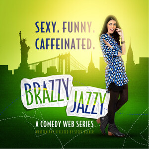 Brazilian American Comedy Web Series Brazzy Jazzy Prepares to Debut
