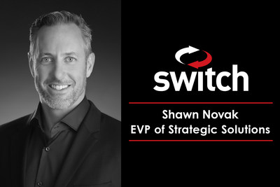 Shawn Novak Executive Vice President of Strategic Solutions for Switch