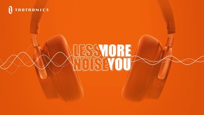 TaoTronics Launches “Less Noise, More You” Viral Marketing Campaign