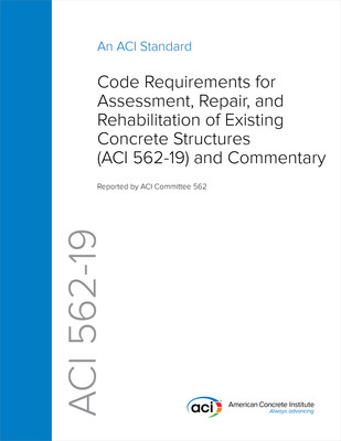 ACI 562-19 Code Requirements for Assessment, Repair, and Rehabilitation of Existing Concrete Structures and Commentary