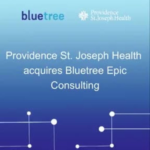 Providence St. Joseph Health Acquires Bluetree Epic Consulting