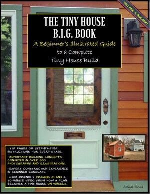 Bread &amp; Butter Tiny Homes, LLC Introduces "The Tiny House B.I.G. Book, a Beginner's Illustrated Guide to a Complete Tiny House Build"