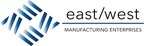 East/West Manufacturing Enterprises Announces Banner 1H