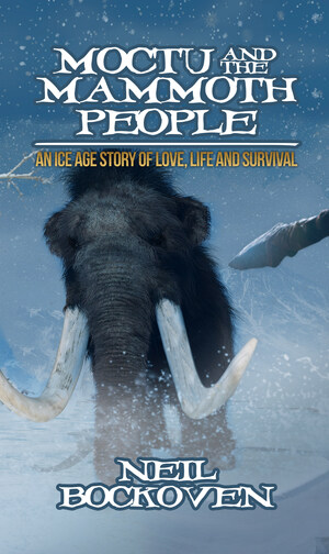 Moctu and the Mammoth People Novel Brings First Contact Between Early Modern Humans and Neanderthals to Vivid Life in Ice Age Thriller