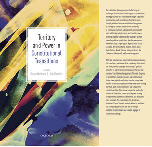 Sujit Choudhry and George Anderson Edit "Territory and Power in Constitutional Transitions"