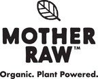 Mother Raw roots for plant-based eating momentum across North America with expanded line of innovative refrigerated dressings and marinades, dips, condiments and quesos