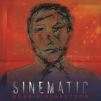 Robbie Robertson Taps Into His Decades Of Film Work And A Fascination With Human Nature's Darker Corridors For Evocative New Solo Album, "Sinematic," Coming September 20 Via UMe