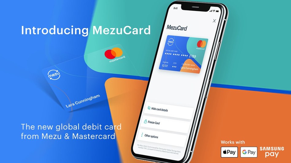 Mezu's new digital debit card, the MezuCard, lets customers make purchases anywhere in the world Mastercard is accepted and is fully integrated with Apple Pay, Google Pay and Samsung Pay.