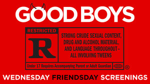SETH ROGEN AND UNIVERSAL PICTURES ANNOUNCE "WEDNESDAY FRIENDSDAY" FREE SCREENINGS OF THE NEW R-RATED COMEDY "GOOD BOYS"