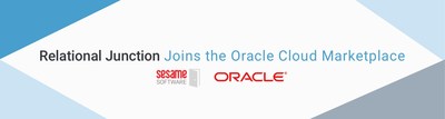 Sesame Software’s Relational Junction data management suite has achieved “Powered by Oracle Cloud” status and is now available on the Oracle Cloud Marketplace, providing added value to data-reliant organizations of all sizes.