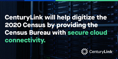 CenturyLink will help digitize the 2020 Census by providing the Census Bureau with secure cloud connectivity,