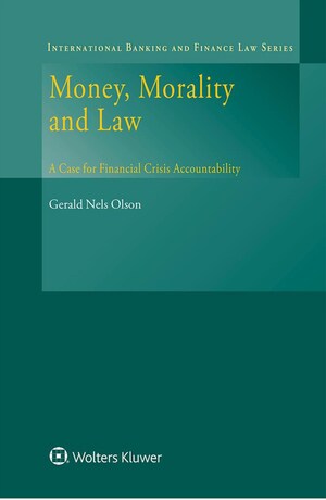 New Book "Money, Morality, and Law: A Case for Financial Crisis Accountability" Released by Dr. Gerald Nels Olson