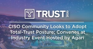 CISO Community Looks to Adopt Total-Trust Posture; Convenes at Industry Event Hosted by Agari