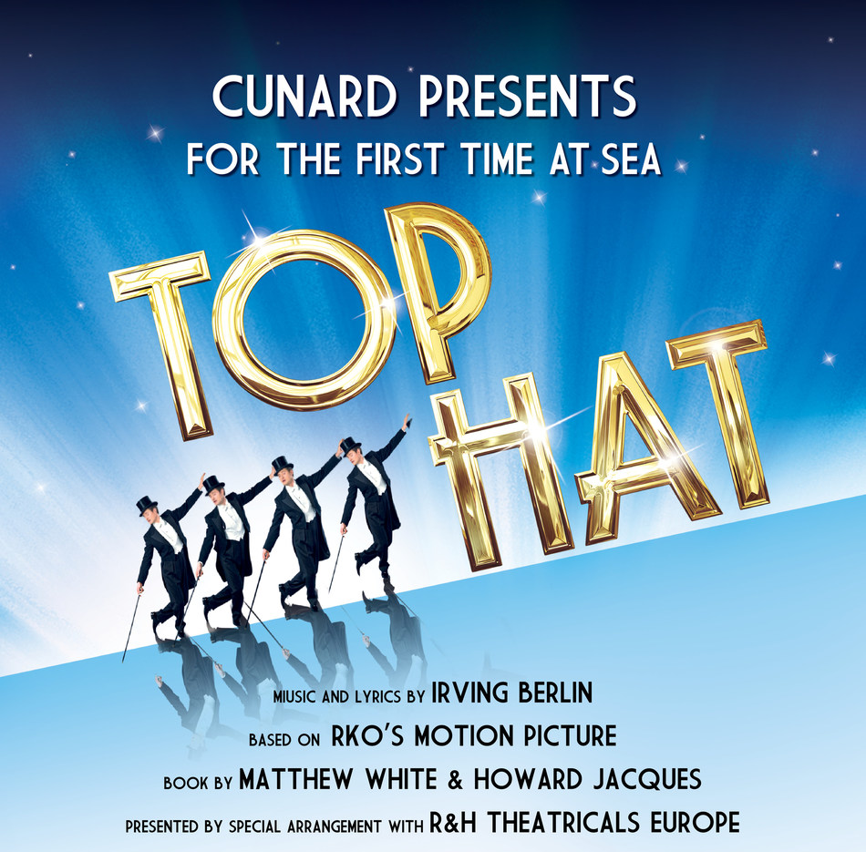 Award Winning Musical 'Top Hat' Will Debut onboard Cunard's Queen