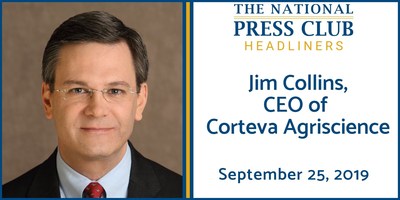 Corteva Agriscience CEO Jim Collins to discuss how trade, regulatory, and environmental issues are impacting U.S. farmers and the world's food security at National Press Club Luncheon, Sept. 25