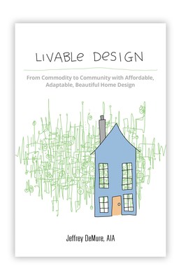 Livable Design by Jeffrey DeMure, AIA