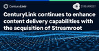 CenturyLink Acquires Video Delivery Innovator Streamroot