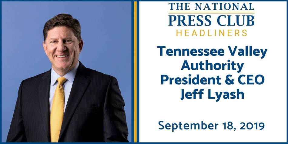 TVA CEO Jeff Lyash to discuss future of energy for nation’s largest public utility at National Press Club Newsmaker, September 18