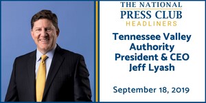 TVA CEO Jeff Lyash to discuss future of energy for nation's largest public utility at National Press Club Newsmaker, September 18