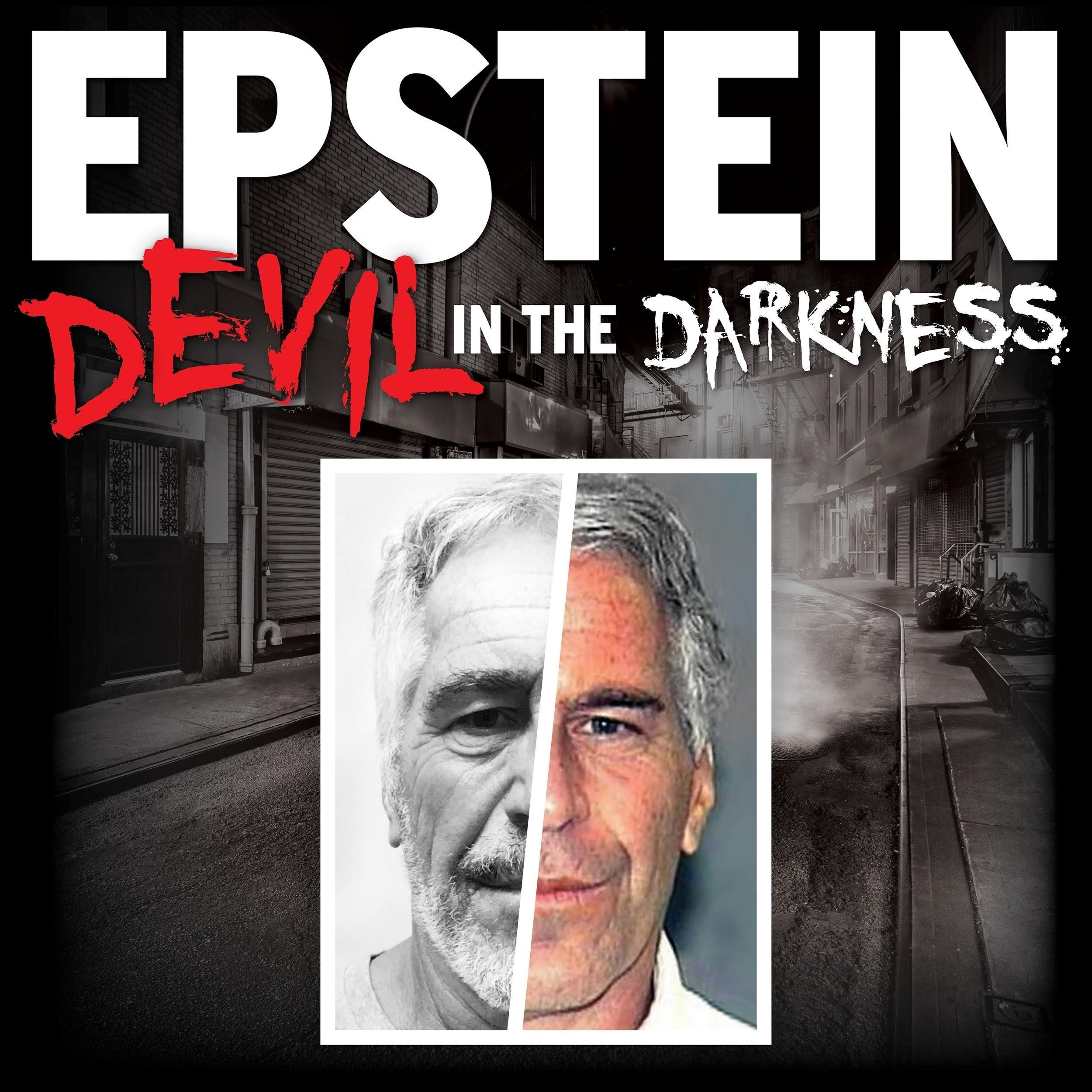 New Podcast Series EPSTEIN: DEVIL IN THE DARKNESS Debuts With ...