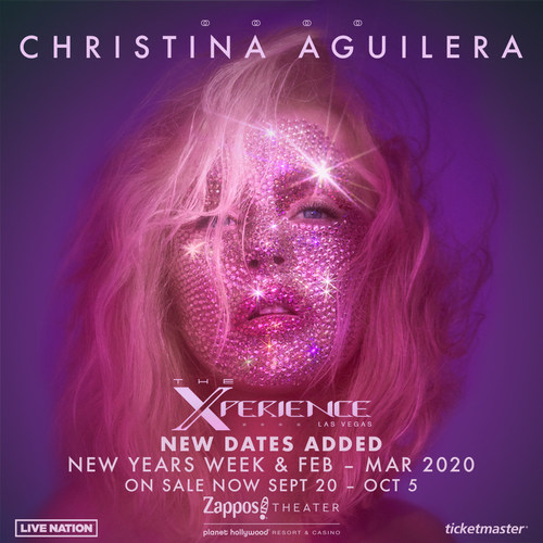 INTERNATIONAL SUPERSTAR CHRISTINA AGUILERA ANNOUNCES TEN ADDITIONAL DATES FOR CHRISTINA AGUILERA: THE XPERIENCE AT ZAPPOS THEATER AT PLANET HOLLYWOOD RESORT & CASINO