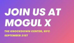 Mogul Welcomes Over 1,500 Leaders And Diversity &amp; Inclusion Partners to 2019 Mogul X, Top Conference for Diverse Talent Worldwide, in NYC on September 21st
