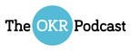 WorkBoard Launches 'The OKR Podcast' to Help Leaders Maximize Alignment and Growth Acceleration Benefits