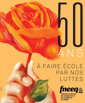 Affiche du 50e anniversaire de la FNEEQ-CSN (Groupe CNW/Fdration nationale des enseignantes et des enseignants du Qubec (FNEEQ-CSN))