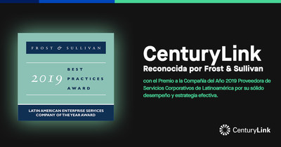 Frost & Sullivan distingue a CenturyLink con el Premio a la Compañía del Año 2019 Proveedora de Servicios Corporativos en América Latina