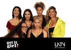 'Get it Girl' LATV's flagship female talk show returns to primetime September 23rd, with an all NEW powerful LATINA cast