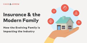 Cake &amp; Arrow Announces New Report Exploring Insurance &amp; The Modern American Family